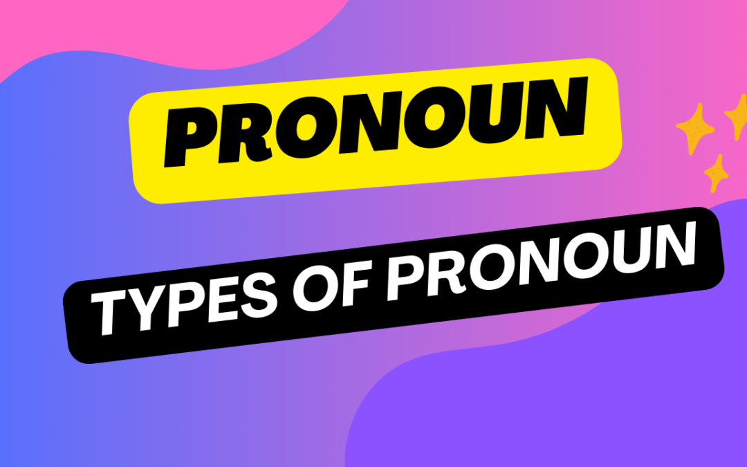 Pronouns: Definition, Types, with Examples